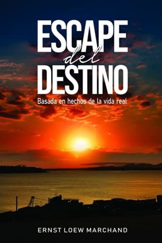 Libro : Escape Del Destino - Loew Marchand, Ernst