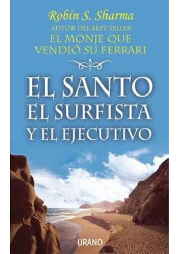El Santo, El Surfista Y El Ejecutivo - Sharma, Robin S.