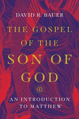 The Gospel Of The Son Of God : An Introduction To Matthew...