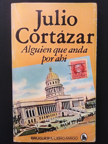 Julio Cortázar - Alguien Que Anda Por Ahí 