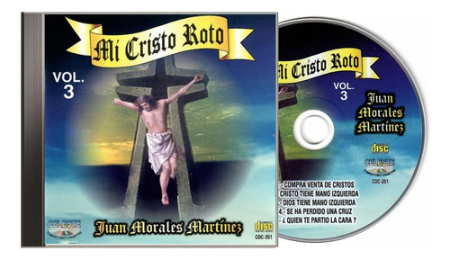 Mi Cristo Roto En La Voz De Juan Morales Martínez Cd