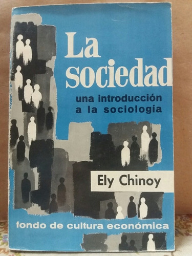 La Sociedad -  Introducción A La Sociología -   Ely Chinoy