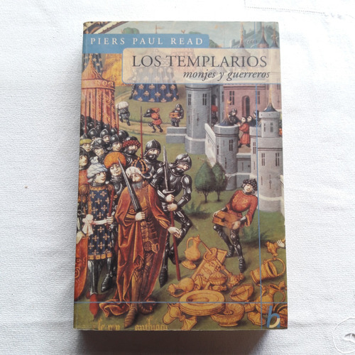 Los Templarios - Monjes Y Guerreros - Piers Paul Read 2000