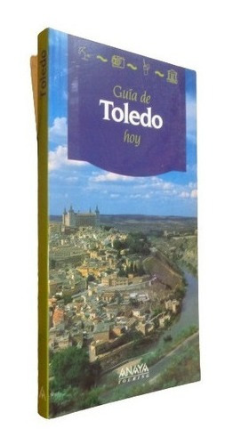 Guía De Toledo Hoy. Anaya Touring&-.