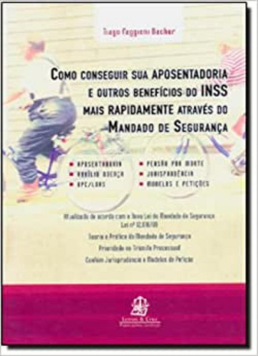 Como conseguir sua aposentadoria e outros benefícios do INS, de Tiago Faggioni Bachur. Editora LEMOS E CRUZ, capa mole em português