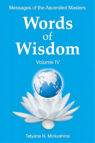 Words Of Wisdom. Volume 4: Messages Of Ascended Masters, De Mickushina, Tatyana N.. Editorial Createspace, Tapa Blanda En Inglés