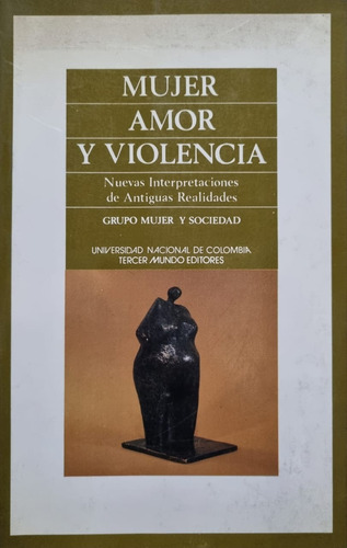 Mujer, Amor Y Violencia. Grupo Mujer Y Sociedad