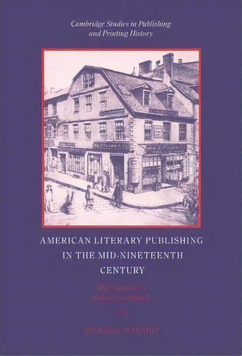 Cambridge Studies In Publishing And Printing History: American Literary Publishing In The Mid-nin..., De Michael Winship. Editorial Cambridge University Press, Tapa Dura En Inglés