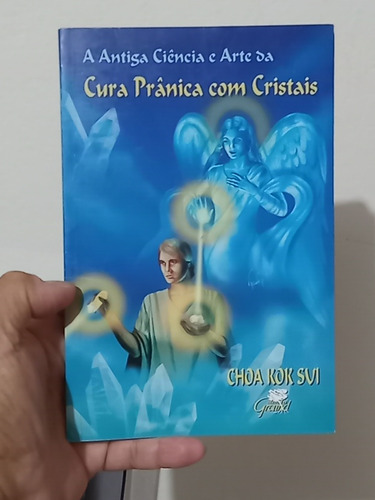 A Antiga Ciência E Arte Da Cura Prânica... - Choa Kok Sui