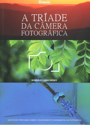 Livro A Tríade Da Câmera Fotográfica - Editora Photos