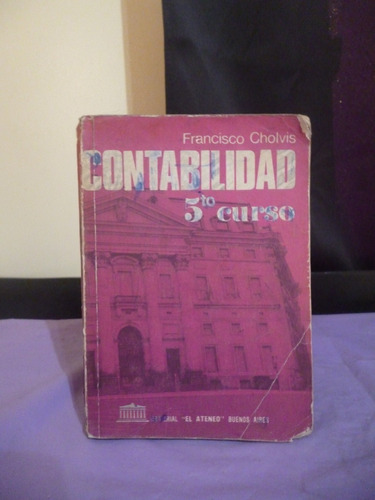 Contabilidad 5to Curso - Francisco Cholvis (ver Detalle)