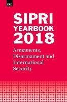 Sipri Yearbook 2018 : Armaments, Disarmament And Internat...