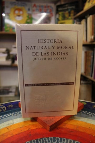 Historia Natural Y Moral De Las Indias - Joseph De Acosta