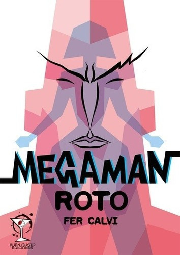 Megaman Roto - Fernando Calvi, de Fernando Calvi. Editorial Buen Gusto ediciones en español