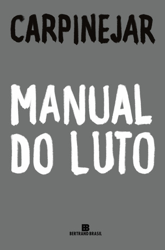 Manual do luto, de Carpinejar. Editora BERTRAND DO BRASIL - GRUPO RECORD, capa mole em português