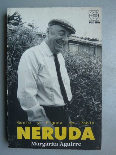 Genio Y Figura De Pablo Neruda - Margarita Aguirre - Eudeba