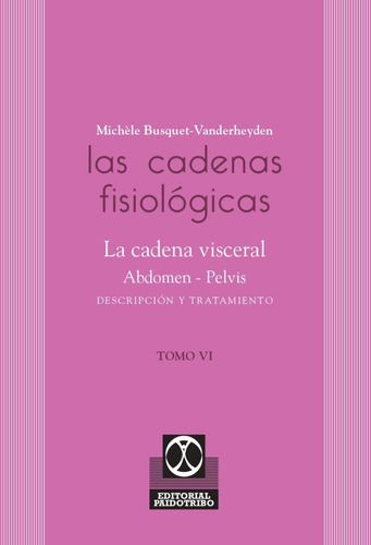 Las Cadenas Fisiologicas / Tomo Iv. La Cadena Visceral Abdom