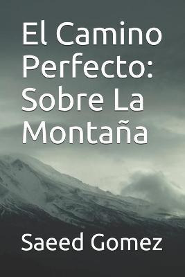 Libro El Camino Perfecto : Sobre La Montana - Saeed Gomez