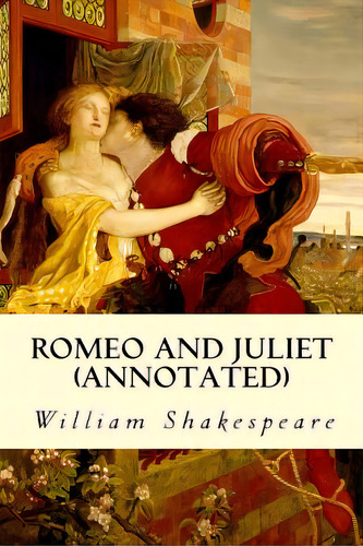 Romeo And Juliet (annotated), De Shakespeare, William. Editorial Createspace, Tapa Blanda En Inglés
