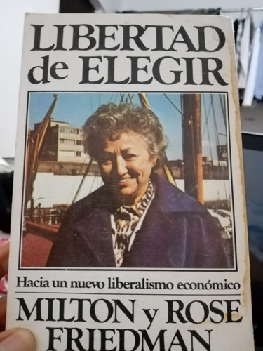 Libertad De Elegir / Milton Y Rose Friedman 1era Edición (Usado)