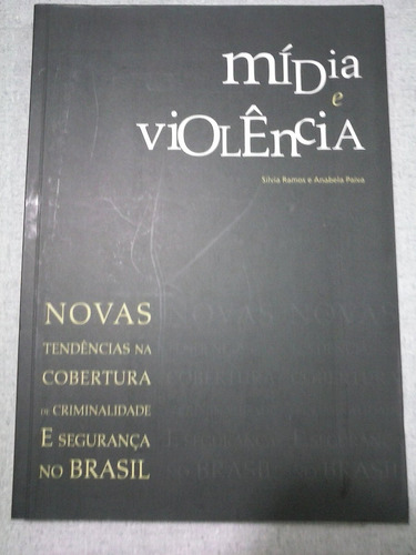 Mídia E Violência-silvia Ramos E Anabela Paiva