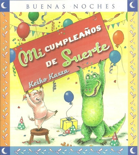 Mi Cumpleaños De Suerte, De Keiko Kasza. Serie Unica, Vol. Unico. Editorial Norma, Tapa Blanda En Español