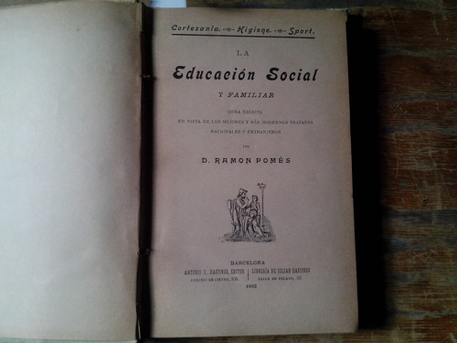 Pomés, Ramón. La Educación Social Y Familiar.1902