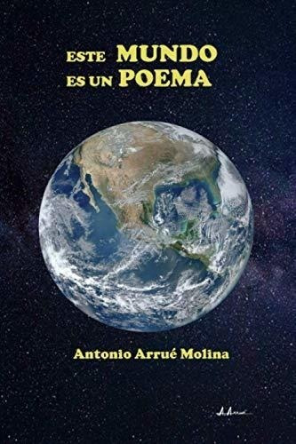 Este Mundo Es Un Poema: El Arte Plástico También Es Poesía.