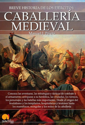 Breve Historia De La Caballería Medieval - Manuel J. Prieto