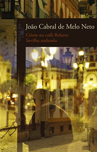 Crime na Cale Relator / Sevilha andando, de Neto, João Cabral de Melo. Editora Schwarcz SA, capa mole em português, 2011