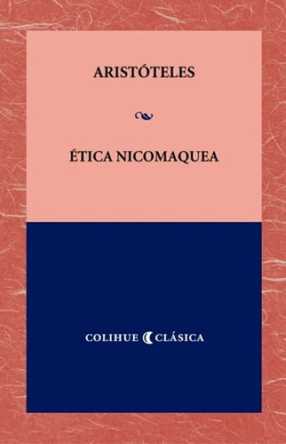 Imagen 1 de 3 de Ética Nicomaquea, Aristóteles, Ed. Colihue