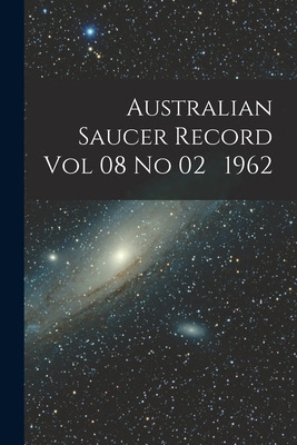 Libro Australian Saucer Record Vol 08 No 02 1962 - Anonym...