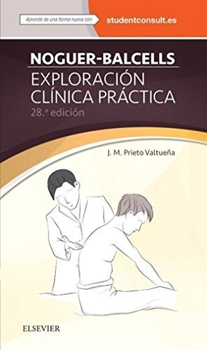 Noguer-balcells. Exploración Clínica Práctica + Studentconsult En Español 28 Ed.  2016, De Jesús M. Prieto Valtueña. Editorial Elsevier En Español