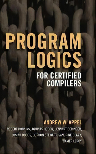 Program Logics For Certified Compilers, De Andrew W. Appel. Editorial Cambridge University Press, Tapa Dura En Inglés