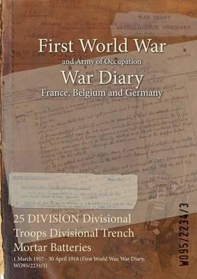 Libro 25 Division Divisional Troops Divisional Trench Mor...