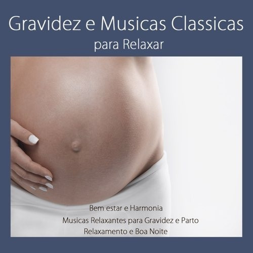 Musicas Relaxantes Para Gravidez E Parto, Relaxamento