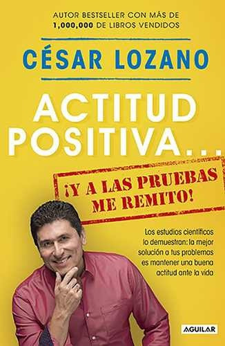 Actitud Positiva... - César Lozano - Editorial Aguilar
