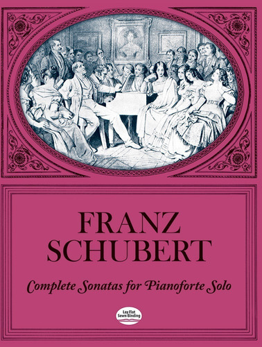 Schubert: Complete Sonatas For Pianoforte Solo / Sonatas Completas Para Piano, De Franz Schubert. Editorial Dover Publications Inc., Tapa Blanda En Inglés, 2019