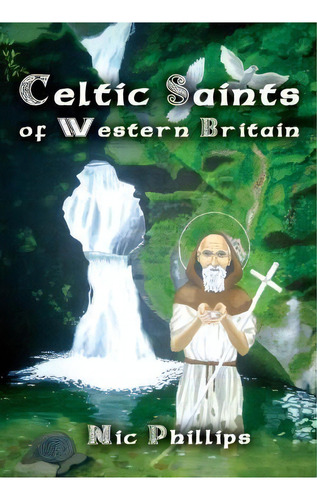 Celtic Saints Of Western Britain, De Nic Phillips. Editorial Avalonia, Tapa Blanda En Inglés