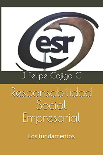 Responsabilidad Social Empresarial: Los Fundamentos