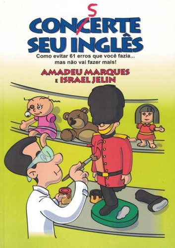 Conserte Seu Ingles - Como Evitar 61 Erros Que Voce Fazia... Mas Nao Vai Fazer Mais!, De Marques, Amadeu. Editorial Allya, Tapa Mole, Edición 1 En Português, 2018