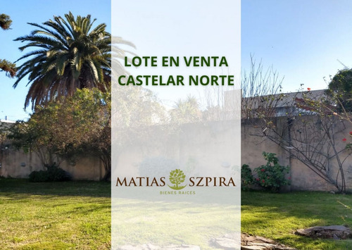 Lote En Venta En Castelar Excelente Ubicación