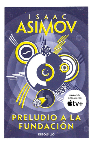 Preludio A La Fundacion, De Isaac Asimov. Editorial Debolsillo, Edición 1 En Español