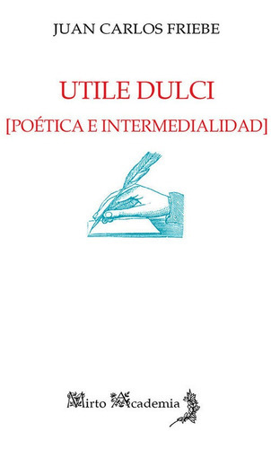 UTILE DULCI, de Friebe, Juan Carlos. Editorial ALHULIA S.L ARTES GRAFICAS, tapa blanda en español