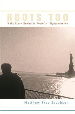 Libro Roots Too : White Ethnic Revival In Post-civil Righ...