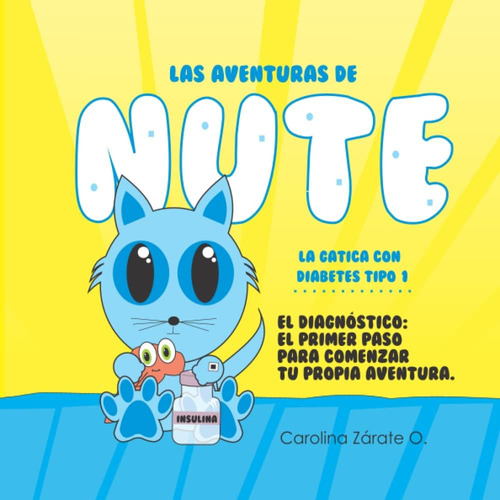 Libro: Las Aventuras De Nute: La Gatica Con Diabetes Tipo 1 