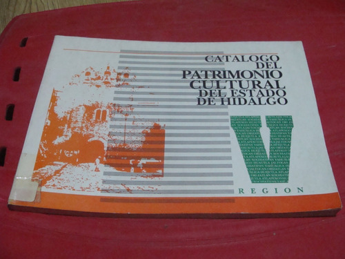 Catalogo Del Patrimonio Cultural Del Edo De Hidalgo V Region
