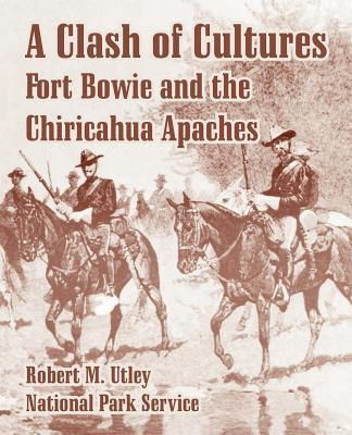 Libro A Clash Of Cultures: Fort Bowie And The Chiricahua ...