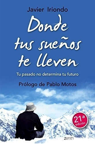 Donde Tus Sueños Te Lleven: Tu Pasado No Determina Tu Futuro