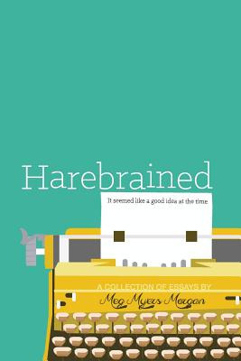 Libro Harebrained: It Seemed Like A Good Idea At The Time...